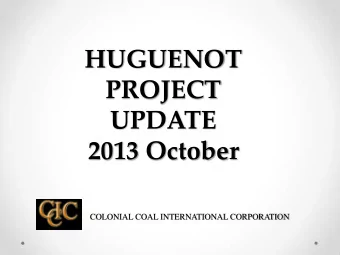 PROJECT  UPDATE  2013 October  COLONIAL COAL INTERNATIONAL CORPORATION LOCATION  HUGUENOT =   85 km