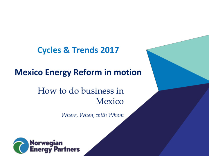 mexico energy reform in motion how to do business in