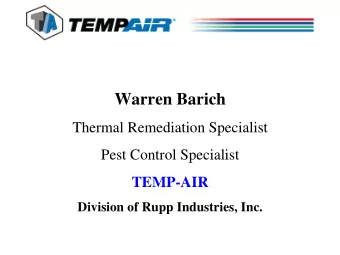 Warren Barich  Thermal Remediation Specialist  Pest Control Specialist  TEMP-AIR  Division of Rupp