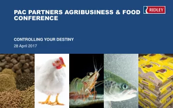 PAC PARTNERS AGRIBUSINESS &amp; FOOD  CONFERENCE  CONTROLLING YOUR DESTINY  28 April 2017  1  AGEND