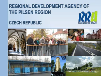 REGIONAL DEVELOPMENT AGENCY OF  THE PILSEN REGION  CZECH REPUBLIC  REGIONAL DEVELOPMENT AGENCY OF