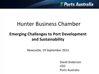 Hunter Business Chamber  Emerging Challenges to Port Development  and Sustainability  Newcastle, 19