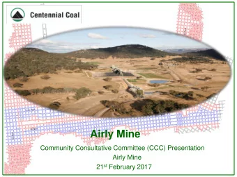 Airly Mine  Community Consultative Committee (CCC) Presentation  www.centennialcoal.com.au  Airly
