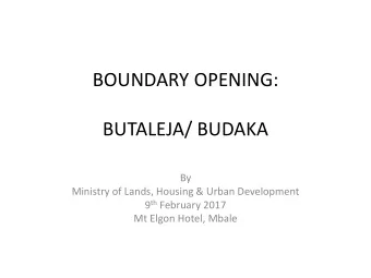 BOUNDARY OPENING:  BUTALEJA/ BUDAKA  By  Ministry of Lands, Housing &amp; Urban Development 9 th