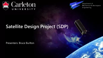 Satellite Design Project (SDP)  Presenters: Bruce Burlton  Agenda  What is CuSAT    Work to Date