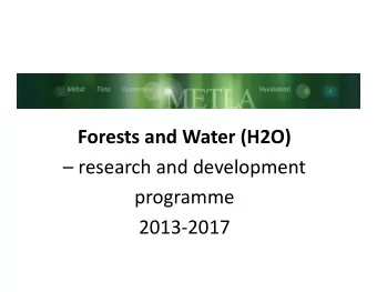 Forests and Water (H2O)   research and development  programme  2013-2017  Objectives :  1.  to