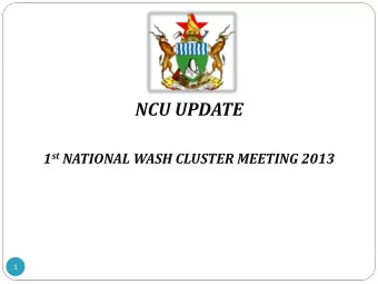 NCU UPDATE 1 st NATIONAL WASH CLUSTER MEETING 2013  1  SECTOR UPDATES  2013 National Budget for
