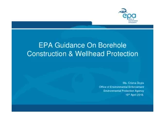 EPA Guidance On Borehole  Construction &amp; Wellhead Protection  Ms. Criona Doyle  Office of