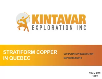 STRATIFORM COPPER  CORPORATE PRESENTATION  IN QUEBEC  SEPTEMBER 2018  TSX.V: KTR  F: 58V