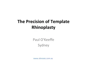 The Precision of Template  Rhinoplasty  Paul OKeeffe  Sydney  www.oknoses.com.au  Disclosure of