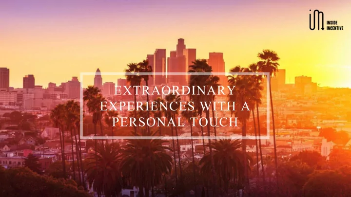 extraordinary experiences with a personal touch