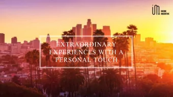 EXTRAORDINARY  EXPERIENCES WITH A  PERSONAL TOUCH  YOUR JOURNEY  1  BEGINS HERE  WE HAVE YOU