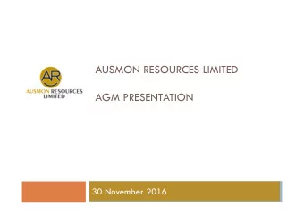 AUSMON RESOURCES LIMITED  AGM PRESENTATION  30 November 2016  Disclaimer  Certain statements