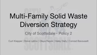 Multi-Family Solid Waste  Diversion Strategy  City of Scottsdale - Policy 2  Curt Klepper | Steve