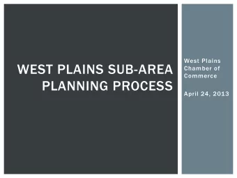 WEST PLAINS SUB-AREA  Chamber of  Commerce  PLANNING PROCESS  April 24, 2013  WEST PLAINS SUB-AREA