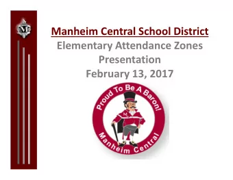 Manheim Central School District Elementary Attendance Zones  Presentation February 13, 2017  Ba
