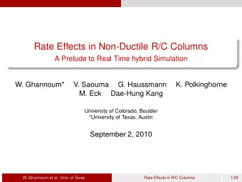 Rate Effects in Non-Ductile R/C Columns  A Prelude to Real Time hybrid Simulation  W. Ghannoum*  V.