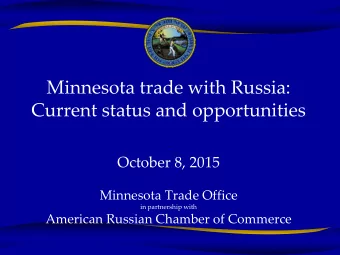 Current status and opportunities  .  October 8, 2015  Minnesota Trade Office  in partnership with
