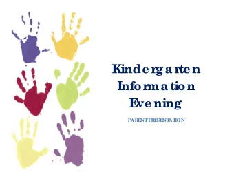 Kinde rg a rte n  Informa tion  E  ve ning  PARE  NT  PRE  SE  NT  AT  ION  We lc ome :  Mr. B. T