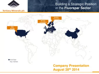 Building a Strategic Position in the Fluorspar Sector  Company Presentation August 28 th 2014  1