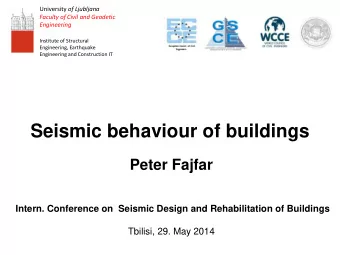 Seismic behaviour of buildings  Peter Fajfar  Intern. Conference on  Seismic Design and