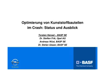Optimierung von Kunststoffbauteilen  im Crash: Status und Ausblick  Torsten Hensel  BASF SE  Dr.