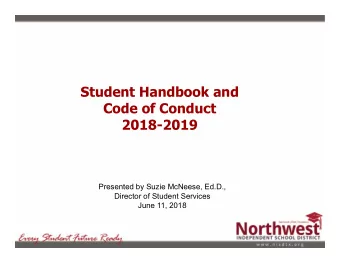 Student Handbook and  Code of Conduct  2018-2019  Presented by Suzie McNeese, Ed.D.,  Director of