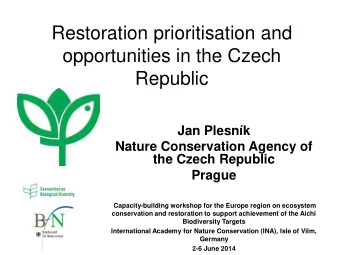 Restoration prioritisation and  opportunities in the Czech  Republic  Jan Plesnk  Nature