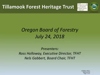 Oregon Board of Forestry  July 24, 2018  Presenters:  Ross Holloway, Executive Director, TFHT  Nels