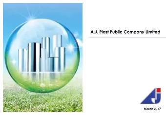 A.J. Plast Public Company Limited  March 2017  A.J. Plast Public Company Limited  March 2017