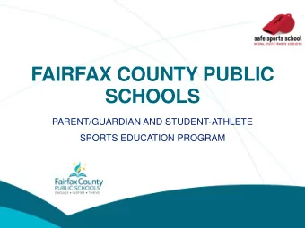 FAIRFAX COUNTY PUBLIC  SCHOOLS  PARENT/GUARDIAN AND STUDENT-ATHLETE  SPORTS EDUCATION PROGRAM