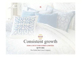 Consistent growth  INDO COUNT INDUSTRIES LIMITED.  Q3 FY 2016  The Global Bed Linen Company  SAFE