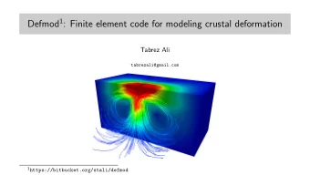 Defmod 1 : Finite element code for modeling crustal deformation  Tabrez Ali  tabrezali@gmail.com 1