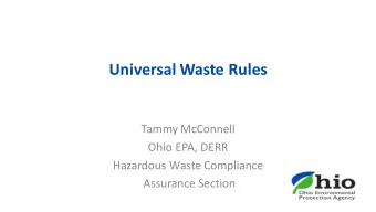 Universal Waste Rules  Tammy McConnell  Ohio EPA, DERR  Hazardous Waste Compliance  Assurance