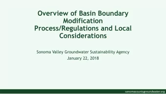 Overview of Basin Boundary  Modification  Process/Regulations and Local  Considerations  Sonoma