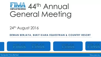 44 th Annual  General Meeting 24 th August 2016  DEWAN BERJAYA, BUKIT KIARA EQUESTRIAN &amp;