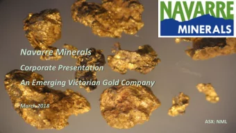 Navarre Minerals  Corporate Presentation  An Emerging Victorian Gold Company  March 2018  ASX: NML