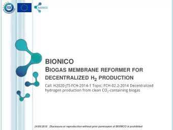 BIONICO B IOGAS MEMBRANE REFORMER FOR DECENTRALIZED H 2 PRODUCTION  Call: H2020-JTI-FCH-2014-1