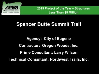 Spencer Butte Summit Trail  Agency: City of Eugene  Contractor:  Oregon Woods, Inc.  Prime