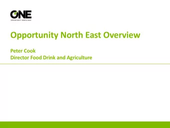 Opportunity North East Overview  Peter Cook  Director Food Drink and Agriculture  Innovation -The