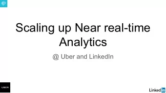 Scaling up Near real-time  Analytics  @ Uber and LinkedIn  Who we are Chinmay Soman @ChinmaySoman