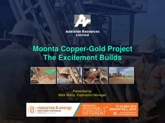 Moonta Copper-Gold Project  Moonta Copper-Gold Project  The Excitement Builds  The Excitement