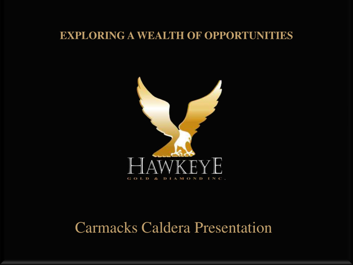 carmacks caldera presentation forward looking statement