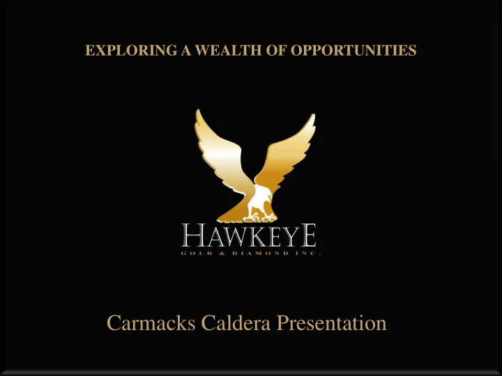 carmacks caldera presentation forward looking statement