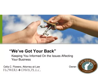 Weve Got Your Back  Keeping You Informed On the Issues Affecting  Your Business  Celia C.