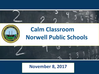 Calm Classroom  Norwell Public Schools  November 8, 2017  Experiencing Calm Classroom  Seated Body