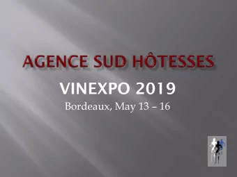 VINEXPO 2019 Bordeaux, May 13  16  SUD  HTESSES  Off  Offic  icia  ial Ap  Appointed Su