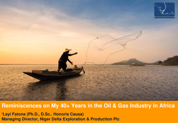 reminiscences on my 40 years in the oil gas industry in
