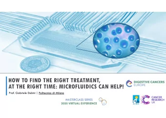 HOW TO FIND THE RIGHT TREATMENT,  AT THE RIGHT TIME: MICROFLUIDICS CAN HELP!  Prof. Gabriele Dubini