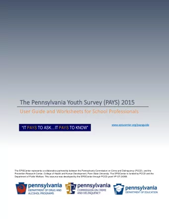 The P  e Pen  ennsylvania Y  Youth Survey (  (PAYS) 20  2015 15  User Guide and Worksheets for